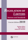 Regulation of Lawyers: Statutes and Standards, Concise Edition, 2019 (Supplements) By Stephen Gillers, Roy D. Simon, Andrew M. Perlman Cover Image