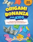 Origami Bonanza For Kids: Value Edition: 150+ Easy Paper Folding Projects For Absolute Beginners - How To Make Origami Animals, Flowers, Boxes, By C. Gibbs Cover Image
