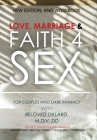 Love, Marriage, Faith4Sex: For Couples Who Dare Intimacy By Beloved Dillard Cover Image