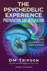 The Psychedelic Experience Preparation and Integration: Guide for a Journey of Consciousness By Gary Yost (Editor), DM Tripson Cover Image