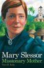 Mary Slessor Missionary Mother By Terri B. Kelly Cover Image