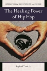 The Healing Power of Hip Hop (Intersections of Race) By Raphael Travis Cover Image