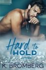 Hard to Hold (The Play Hard Series Book 2) By K. Bromberg Cover Image
