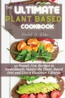 The Ultimate Plant Based Cookbook: 50 Brand-New Recipes to Immediately Master the Plant-Based Diet and Live a Healthier Lifestyle Cover Image