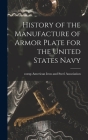 History of the Manufacture of Armor Plate for the United States Navy Cover Image