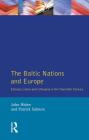 The Baltic Nations and Europe: Estonia, Latvia and Lithuania in the Twentieth Century By John Hiden, Patrick Salmon Cover Image