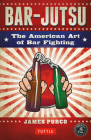 Bar-Jutsu: The American Art of Bar Fighting By James Porco, John Monaco (With) Cover Image
