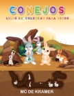 Conejos Libro de colorear para niños: Conejos lindos, libro de actividades para niños y niñas, páginas para colorear de conejos fáciles y divertidas c By M. C. de Kramer Cover Image