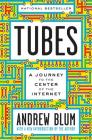 Tubes: A Journey to the Center of the Internet with a New Introduction by the Author By Andrew Blum Cover Image