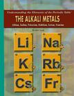 The Alkali Metals (Understanding the Elements of the Periodic Table) By Kristi Lew Cover Image