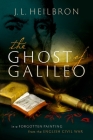 The Ghost of Galileo: In a Forgotten Painting from the English Civil War By J. L. Heilbron Cover Image