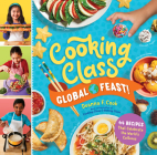 Cooking Class Global Feast!: 44 Recipes That Celebrate the World's Cultures By Deanna F. Cook Cover Image