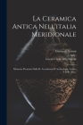 La Ceramica Antica Nell'italia Meridionale: Memoria Premiata Dalla R. Accademia Di Archeologia, Lettere E Belle Arti... Cover Image