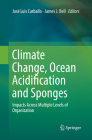Climate Change, Ocean Acidification and Sponges: Impacts Across Multiple Levels of Organization By José Luis Carballo (Editor), James J. Bell (Editor) Cover Image