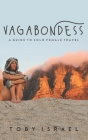 Vagabondess: A Guide to Solo Female Travel Cover Image