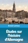Études sur l'histoire d'Allemagne By Ernest Lavisse Cover Image