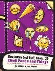 How to Draw Cool Stuff, Emojis, 3D Emoji Faces and Things: How to Draw Cool 3D Emoji Stuff for Older Kids, Teens, Teachers, and Students By Rachel a. Goldstein Cover Image