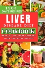 Liver Disease Diet Cookbook: 1500 Days Healthy Delicious Friendly Liver Cleansing Recipe By Cassy Jane Cover Image