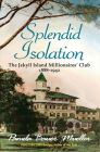 Splendid Isolation: The Jekyll Island Millionaires' Club 1888-1942 By Pamela Bauer Mueller Cover Image