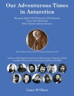 Our Adventurous Times in Antarctica By Lance M. Olsen Cover Image