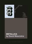 Metallica's Metallica (33 1/3) By David Masciotra Cover Image