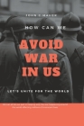 How can we avoid war in US: Let's unite for the world By John C. Maher Cover Image