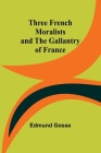 Three French Moralists and The Gallantry of France Cover Image
