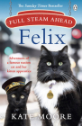 Full Steam Ahead, Felix! By Kate Moore Cover Image