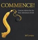 Commence!: Concise Advice for the Next Adventure of Life Cover Image