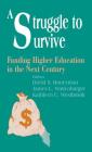 A Struggle to Survive: Funding Higher Education in the Next Century (Yearbook of the American Education Finance Association #17) Cover Image