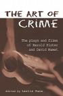 The Art of Crime: The Plays and Film of Harold Pinter and David Mamet (Studies in Modern Drama) By Leslie Kane (Editor) Cover Image