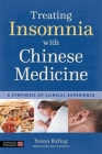 Treating Insomnia with Chinese Medicine: A Synthesis of Clinical Experience Cover Image