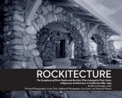 Rockitecture, Southern California's indigenous architecture of river rocks: The symphony of river rocks and the men who listened to their music, Indig Cover Image