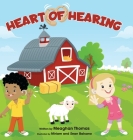 Heart of Hearing By Meaghan Thomas, Miriam Balsano (Illustrator), Sean Balsano (Illustrator) Cover Image