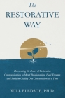 The Restorative Way: Harnessing the Power of Restorative Communication to Mend Relationships, Heal Trauma, and Reclaim Civility One Convers Cover Image