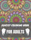 Dentist Coloring Book For Adults: A Funny Dentist Gifts For Office Cover Image