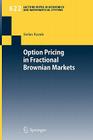 Option Pricing in Fractional Brownian Markets (Lecture Notes in Economic and Mathematical Systems #622) Cover Image