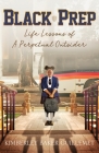 Black Prep: Life Lessons of A Perpetual Outsider By Kimberley Baker Guillemet Cover Image