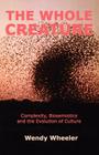 The Whole Creature: Complexity, Biosemiotics and the Evolution of Culture Cover Image