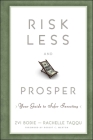 Risk Less and Prosper: Your Guide to Safer Investing By Zvi Bodie, Rachelle Taqqu Cover Image