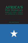 Africa's First Democrats: Somalia's Aden A. Osman and Abdirazak H. Hussen By Abdi Ismail Samatar Cover Image