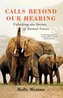 Calls Beyond Our Hearing: Unlocking the Secrets of Animal Voices Cover Image
