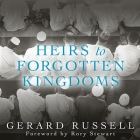 Heirs to Forgotten Kingdoms: Journeys Into the Disappearing Religions of the Middle East By Gerard Russell, Michael Page (Read by) Cover Image