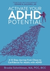 Activate Your ADHD Potential: A 12 Step Journey From Chaos to Confidence for Adults With ADHD Cover Image