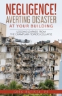 Negligence! Averting Disaster at Your Building: Lessons Learned from the Champlain Towers Collapse By Greg Batista Cover Image