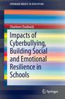 Impacts of Cyberbullying, Building Social and Emotional Resilience in Schools (Springerbriefs in Education) Cover Image