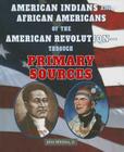 American Indians and African Americans of the American Revolution: Through Primary Sources (American Revolution Through Primary Sources) Cover Image