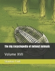 The Big Encyclopedia of Defunct Animals: Volume XVII Cover Image