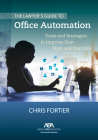The Lawyer's Guide to Office Automation: Tools and Strategies to Improve Your Firm and Your Life Cover Image