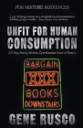Unfit for Human Consumption: A Filthy, Poorly Written, One-Handed Work of Poetry Cover Image